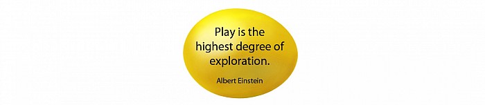 Play is the highest degree of exploration!