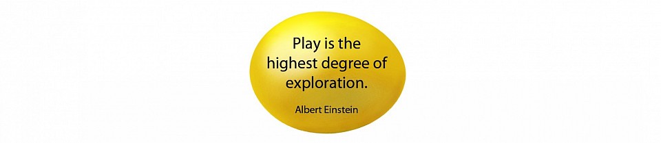 Play is the highest degree of exploration!